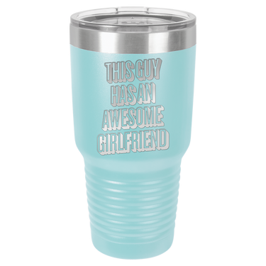 This Guy Has An Awesome Girlfriend Tumbler